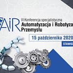 III Konferencja Automatyzacja i Robotyzacja Przemysłu już 15 października 2020 w Stawigudzie Konferencja Automatyzacja