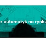 Rynek pracy: inżynier automatyki poszukiwany nie tylko w produkcji inżynier automatyki