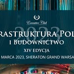 Już niedługo, XIV edycja konferencji Infrastruktura Polska i Budownictwo, która zaplanowana jest na 21 marca 2023 roku w hotelu Sheraton Grand Warsaw.