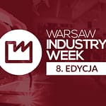Warsaw Industry Week kluczowe dla rozwoju w branży Warsaw Industry Week