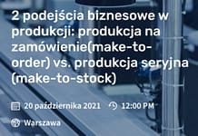 Zapisz sie na webinar 1Ci: Produkcja na zamówienie (make-to-order) vs Produkcja seryjna (make-to-stock) – 20.10.2021