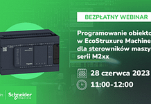 Bezpłatny webinar Schneider Electric – „Programowanie obiektowe w EcoStruxure Machine Expert dla sterowników maszynowych serii M2xx”