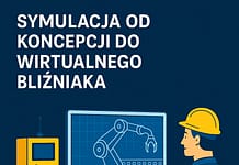 Symulacja: od koncepcji do wirtualnego bliźniaka